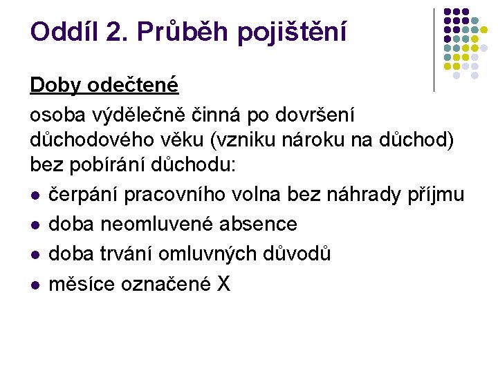 Oddíl 2. Průběh pojištění Doby odečtené osoba výdělečně činná po dovršení důchodového věku (vzniku