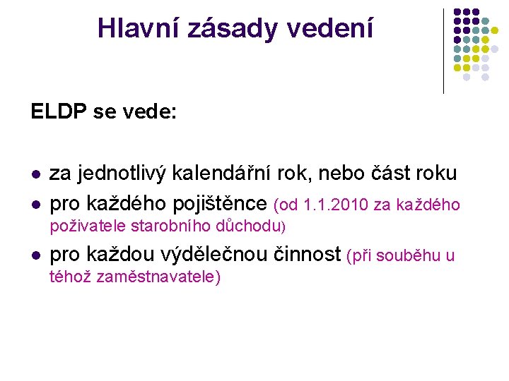 Hlavní zásady vedení ELDP se vede: l l za jednotlivý kalendářní rok, nebo část