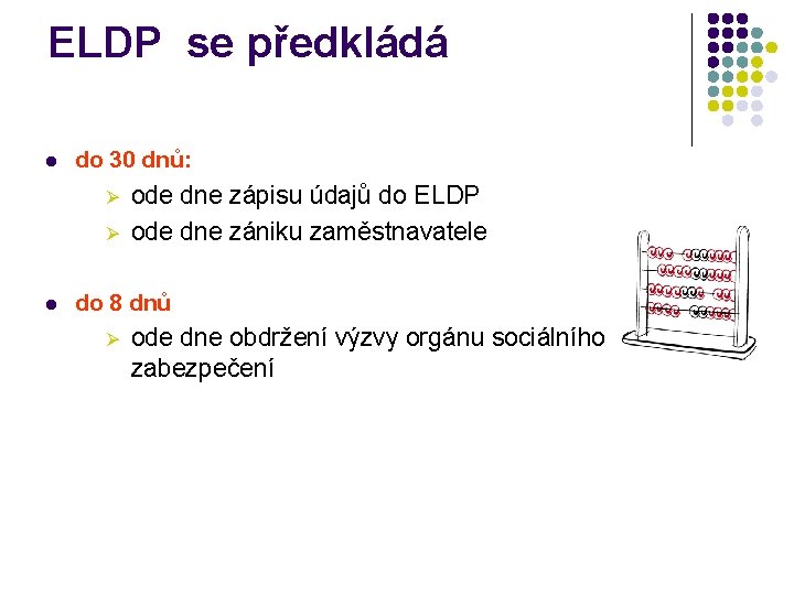 ELDP se předkládá l do 30 dnů: Ø Ø l ode dne zápisu údajů