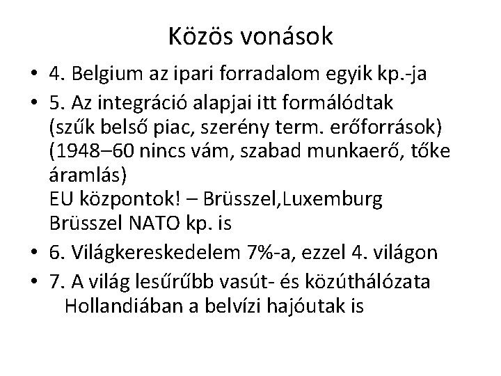 Közös vonások • 4. Belgium az ipari forradalom egyik kp. -ja • 5. Az