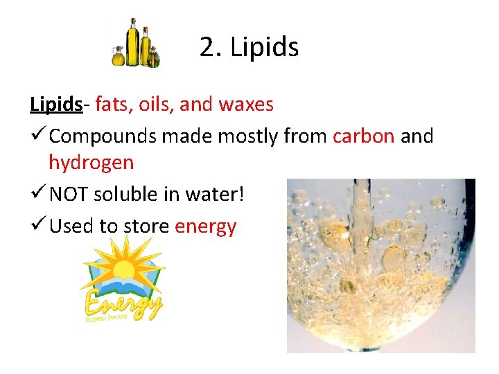 2. Lipids- fats, oils, and waxes ü Compounds made mostly from carbon and hydrogen