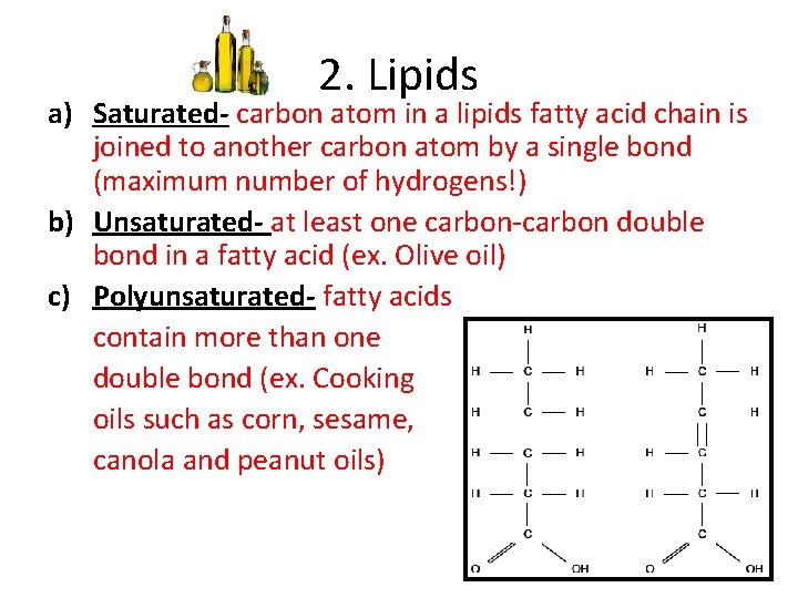 2. Lipids a) Saturated- carbon atom in a lipids fatty acid chain is joined