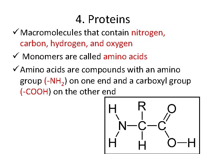 4. Proteins ü Macromolecules that contain nitrogen, carbon, hydrogen, and oxygen ü Monomers are