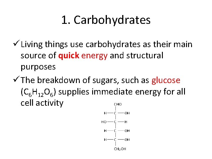 1. Carbohydrates ü Living things use carbohydrates as their main source of quick energy