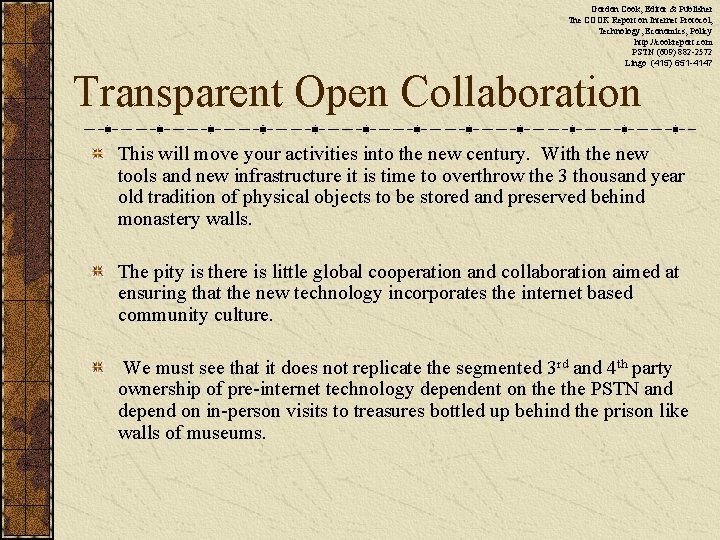 Gordon Cook, Editor & Publisher The COOK Report on Internet Protocol, Technology, Economics, Policy