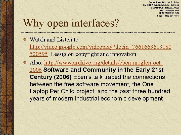 Why open interfaces? Gordon Cook, Editor & Publisher The COOK Report on Internet Protocol,