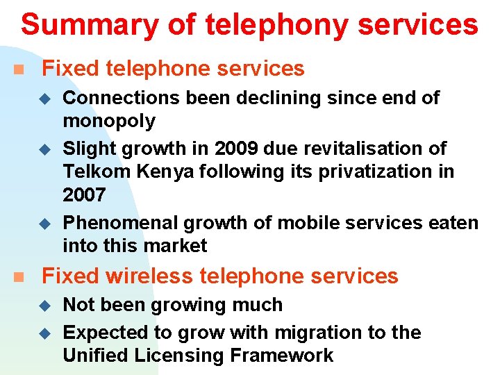 Summary of telephony services Fixed telephone services Connections been declining since end of monopoly