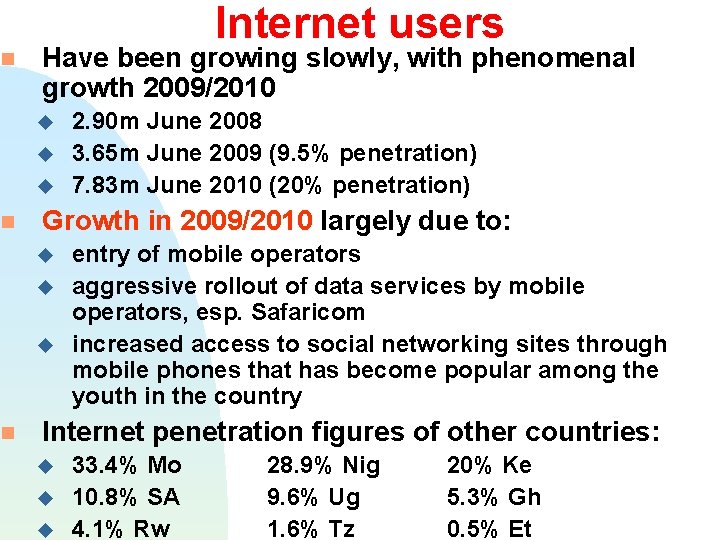  Internet users Have been growing slowly, with phenomenal growth 2009/2010 2. 90 m