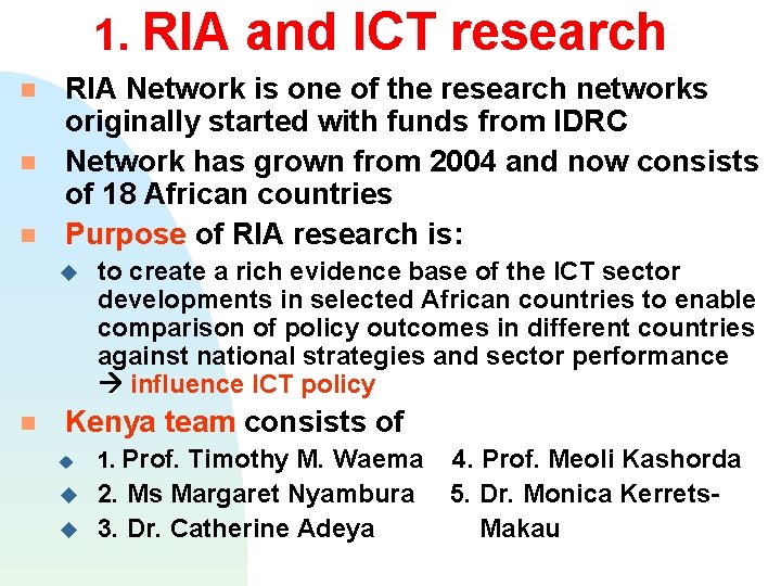 1. RIA Network is one of the research networks originally started with funds from