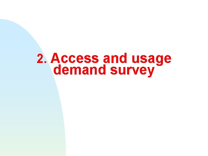 2. Access and usage demand survey 