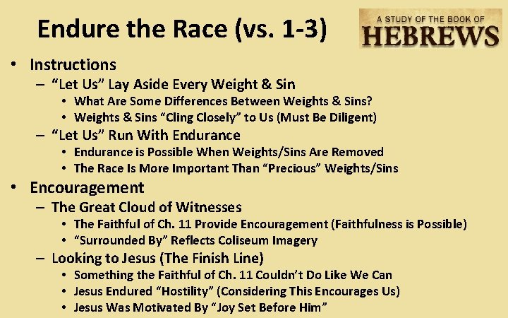 Endure the Race (vs. 1 -3) • Instructions – “Let Us” Lay Aside Every