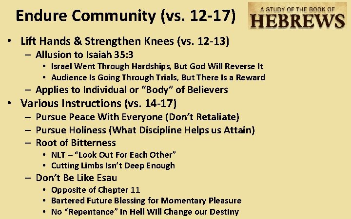 Endure Community (vs. 12 -17) • Lift Hands & Strengthen Knees (vs. 12 -13)