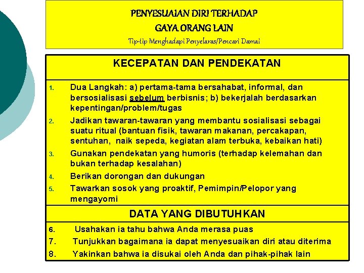 PENYESUAIAN DIRI TERHADAP GAYA ORANG LAIN Tip-tip Menghadapi Penyelaras/Pencari Damai KECEPATAN DAN PENDEKATAN 1.