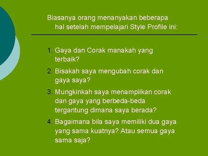 Biasanya orang menanyakan beberapa hal setelah mempelajari Style Profile ini: 1. Gaya dan Corak