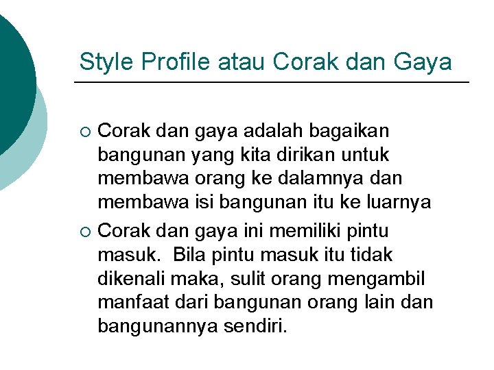 Style Profile atau Corak dan Gaya Corak dan gaya adalah bagaikan bangunan yang kita