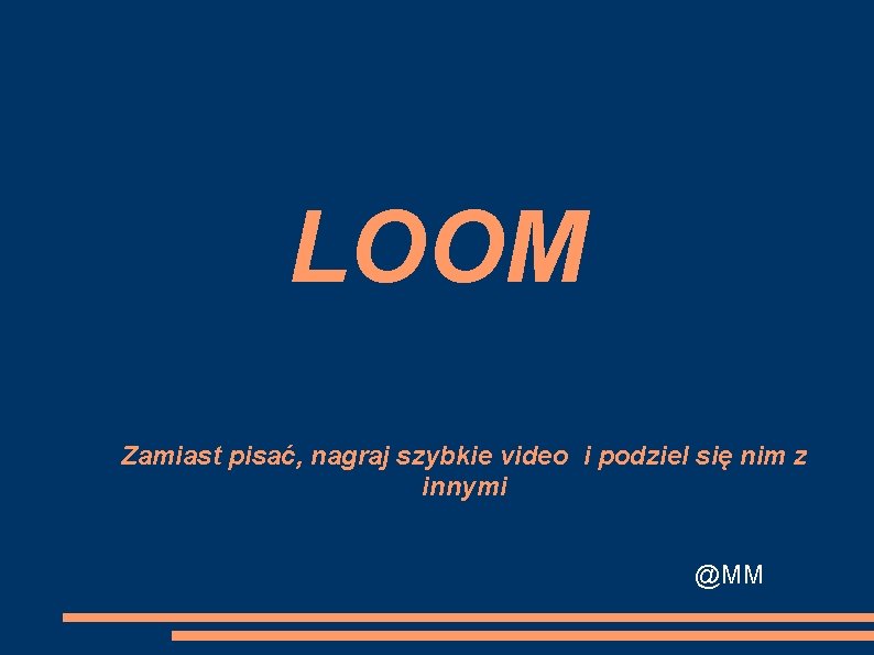 LOOM Zamiast pisać, nagraj szybkie video i podziel się nim z innymi @MM 