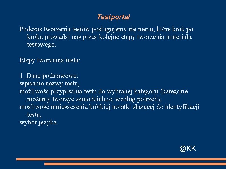 Testportal Podczas tworzenia testów posługujemy się menu, które krok po kroku prowadzi nas przez