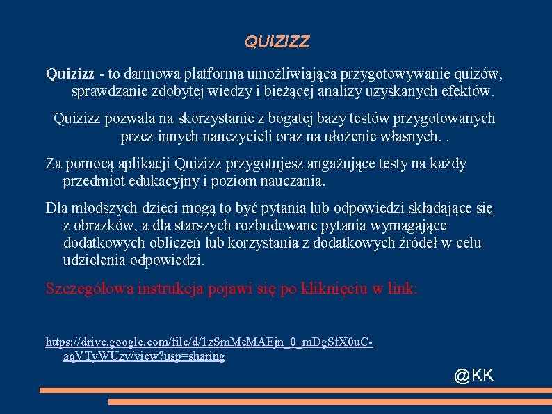 QUIZIZZ Quizizz - to darmowa platforma umożliwiająca przygotowywanie quizów, sprawdzanie zdobytej wiedzy i bieżącej