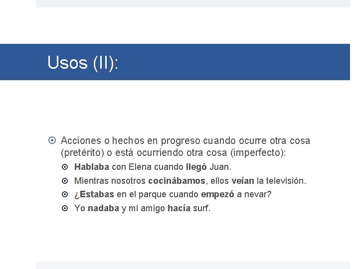 Usos (II): Acciones o hechos en progreso cuando ocurre otra cosa (pretérito) o está