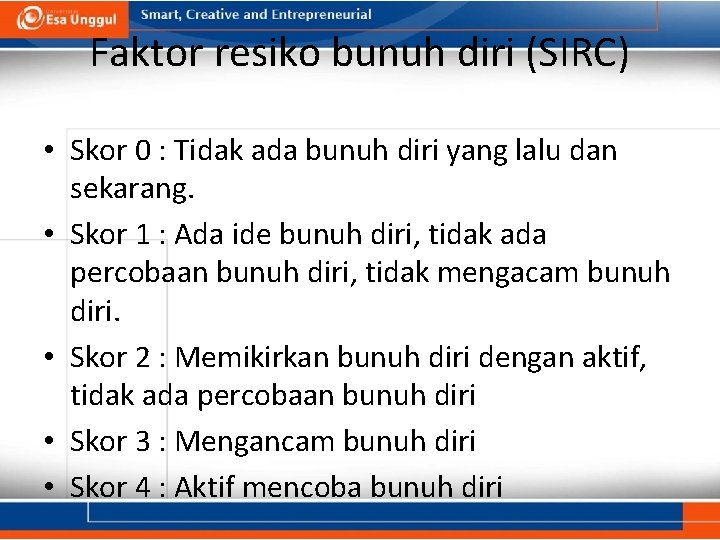 Faktor resiko bunuh diri (SIRC) • Skor 0 : Tidak ada bunuh diri yang