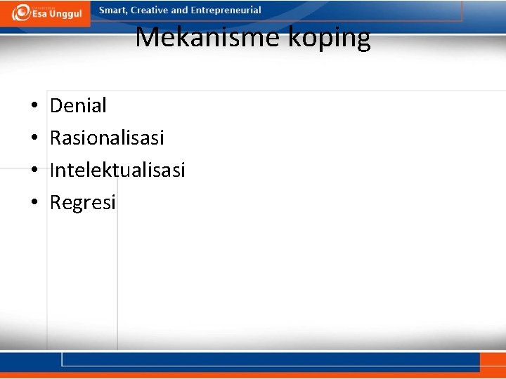 Mekanisme koping • • Denial Rasionalisasi Intelektualisasi Regresi 