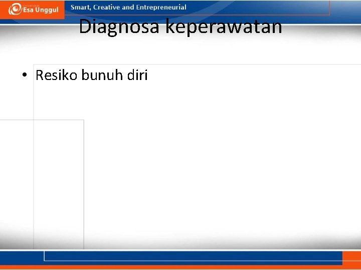 Diagnosa keperawatan • Resiko bunuh diri 