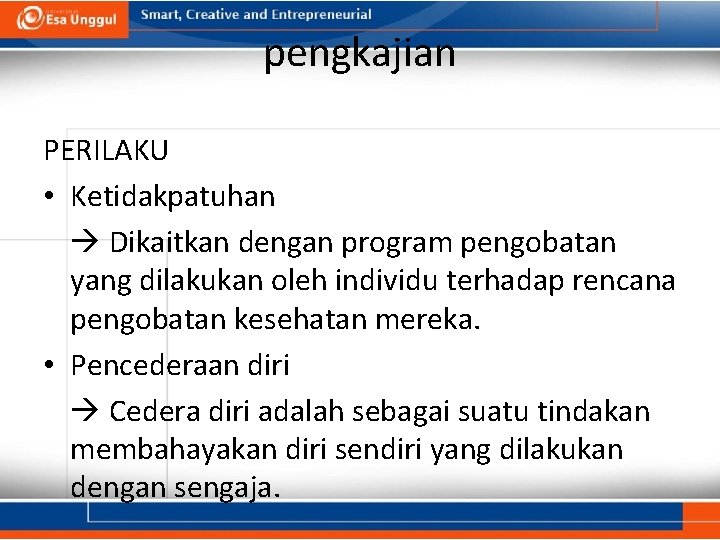 pengkajian PERILAKU • Ketidakpatuhan Dikaitkan dengan program pengobatan yang dilakukan oleh individu terhadap rencana