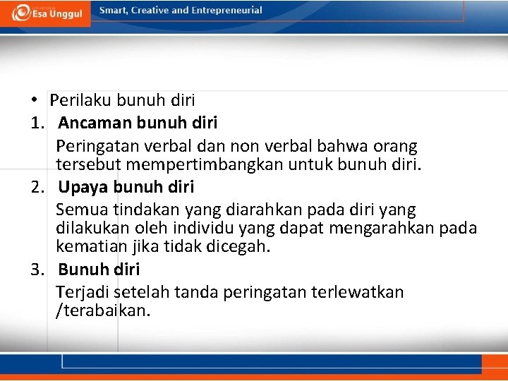  • Perilaku bunuh diri 1. Ancaman bunuh diri Peringatan verbal dan non verbal