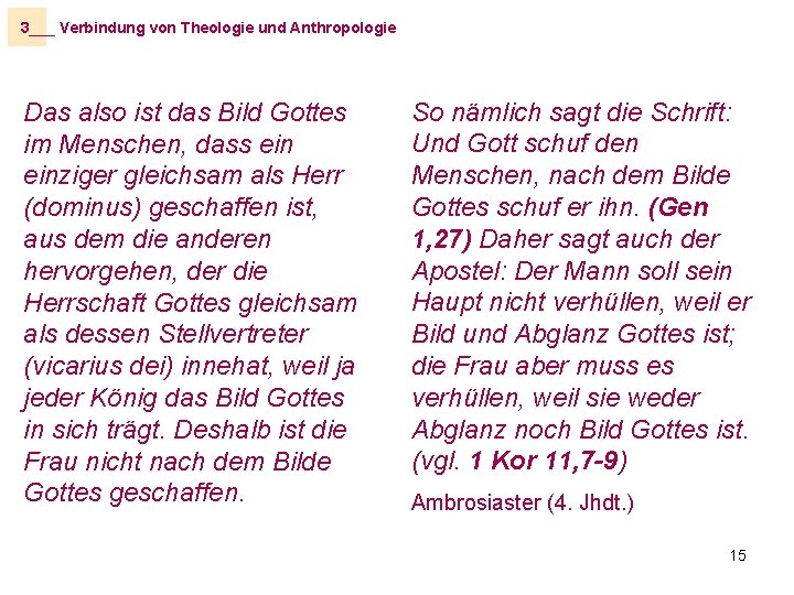 3___ Verbindung von Theologie und Anthropologie Das also ist das Bild Gottes im Menschen,