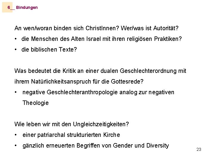 6__ Bindungen An wen/woran binden sich Christ. Innen? Wer/was ist Autorität? • die Menschen