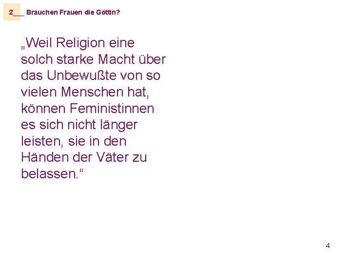 2___ Brauchen Frauen die Göttin? „Weil Religion eine solch starke Macht über das Unbewußte