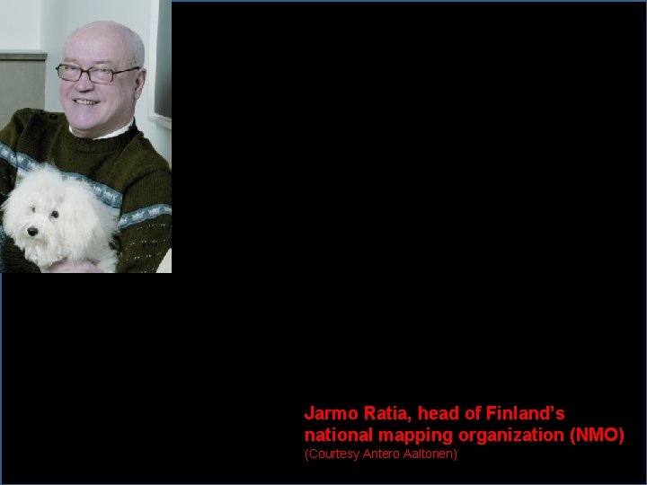 Jarmo Ratia, head of Finland’s national mapping organization (NMO) (Courtesy Antero Aaltonen) 