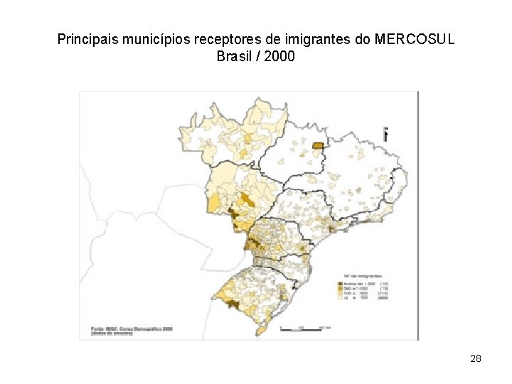 Principais municípios receptores de imigrantes do MERCOSUL Brasil / 2000 28 