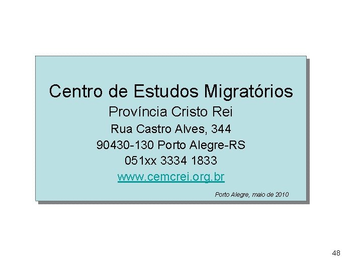 Centro de Estudos Migratórios Província Cristo Rei Rua Castro Alves, 344 90430 -130 Porto