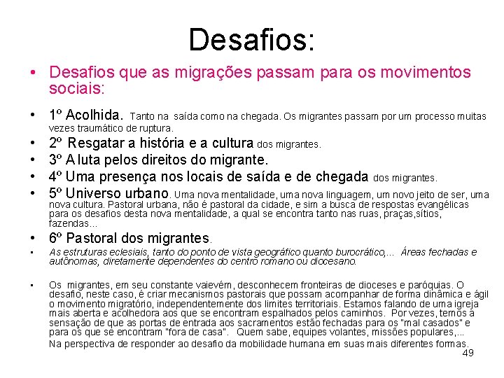 Desafios: • Desafios que as migrações passam para os movimentos sociais: • 1º Acolhida.