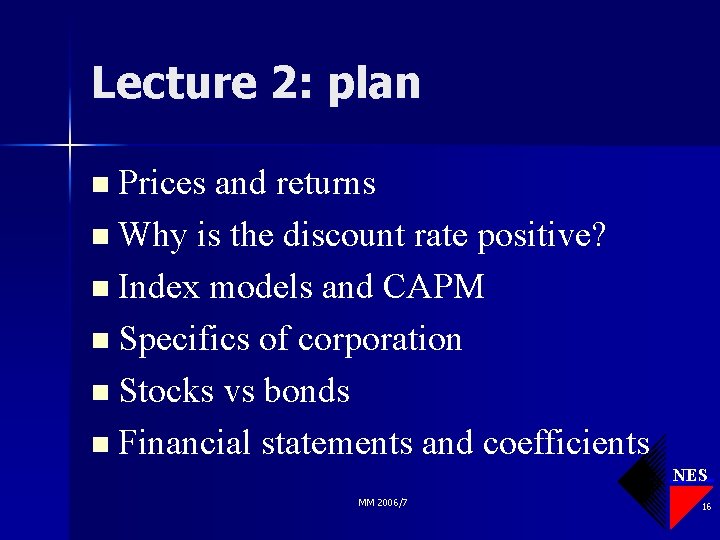 Lecture 2: plan n Prices and returns n Why is the discount rate positive?