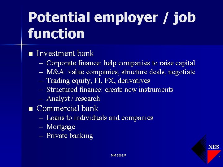 Potential employer / job function n Investment bank – – – n Corporate finance: