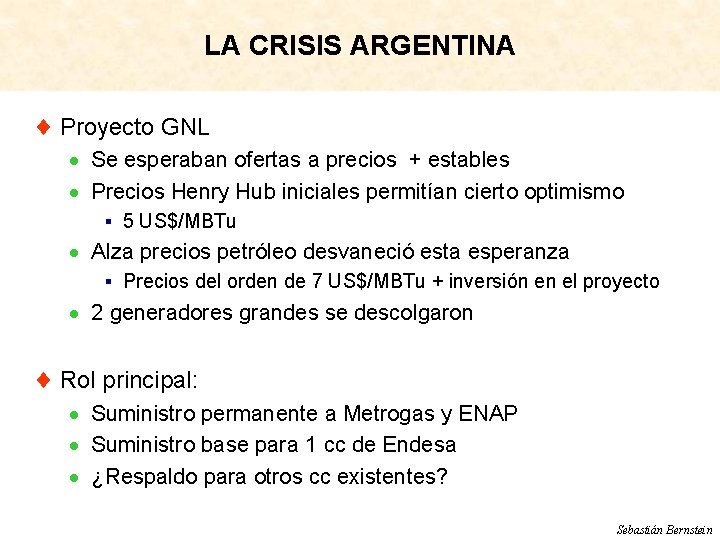 LA CRISIS ARGENTINA ¨ Proyecto GNL · Se esperaban ofertas a precios + estables