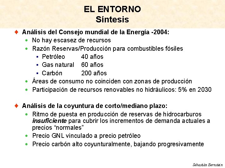 EL ENTORNO Síntesis ¨ Análisis del Consejo mundial de la Energía -2004: · No