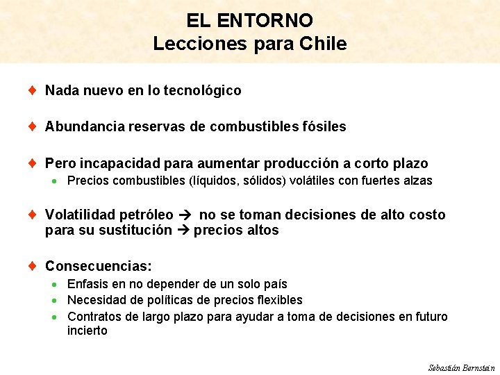 EL ENTORNO Lecciones para Chile ¨ Nada nuevo en lo tecnológico ¨ Abundancia reservas