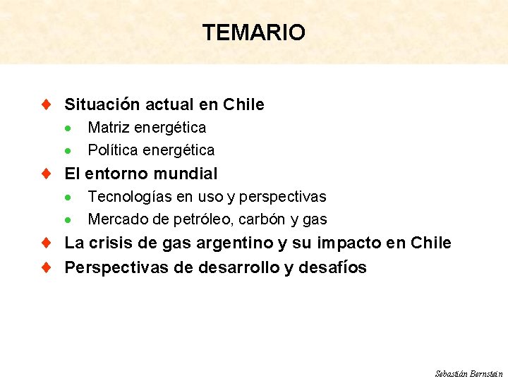 TEMARIO ¨ Situación actual en Chile · · Matriz energética Política energética · ·