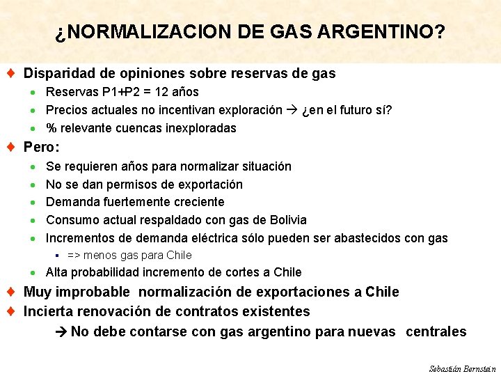 ¿NORMALIZACION DE GAS ARGENTINO? ¨ Disparidad de opiniones sobre reservas de gas · Reservas