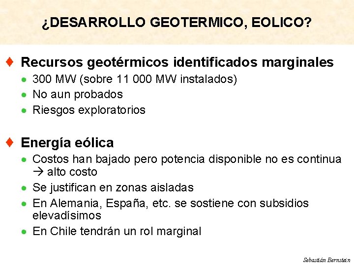 ¿DESARROLLO GEOTERMICO, EOLICO? ¨ Recursos geotérmicos identificados marginales · 300 MW (sobre 11 000