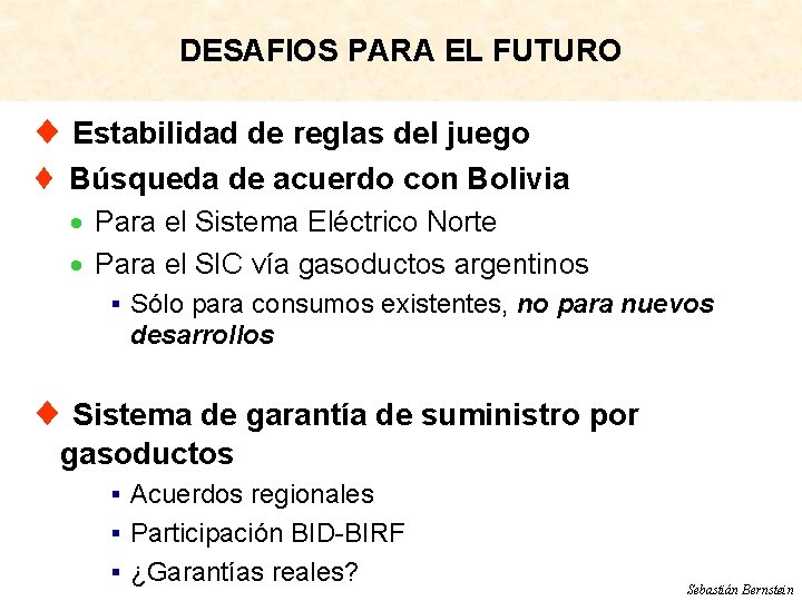 DESAFIOS PARA EL FUTURO ¨ Estabilidad de reglas del juego ¨ Búsqueda de acuerdo