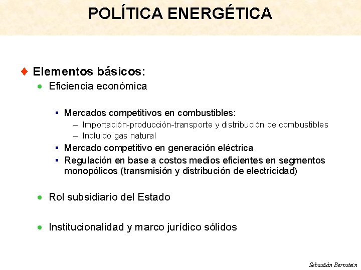 POLÍTICA ENERGÉTICA ¨ Elementos básicos: · Eficiencia económica § Mercados competitivos en combustibles: –