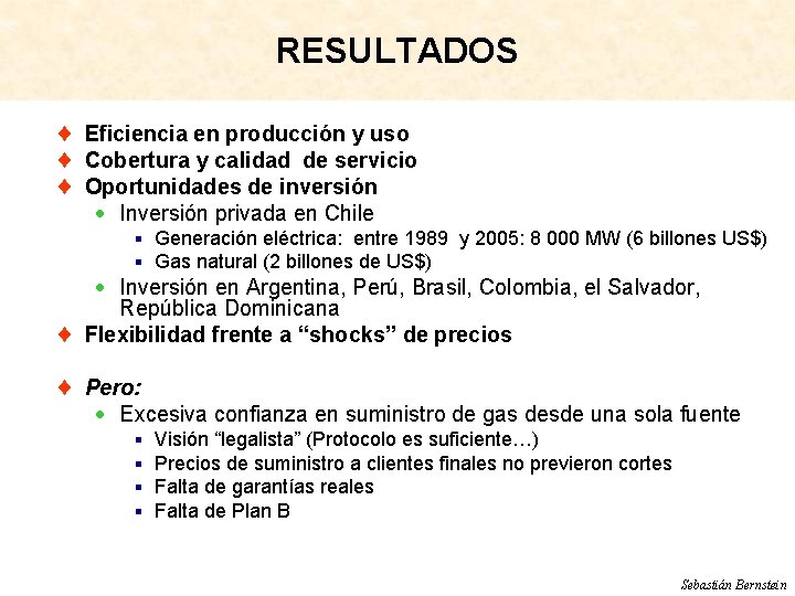 RESULTADOS ¨ Eficiencia en producción y uso ¨ Cobertura y calidad de servicio ¨