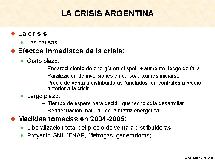 LA CRISIS ARGENTINA ¨ La crisis · Las causas ¨ Efectos inmediatos de la
