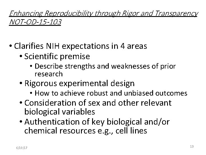 Enhancing Reproducibility through Rigor and Transparency NOT-OD-15 -103 • Clarifies NIH expectations in 4