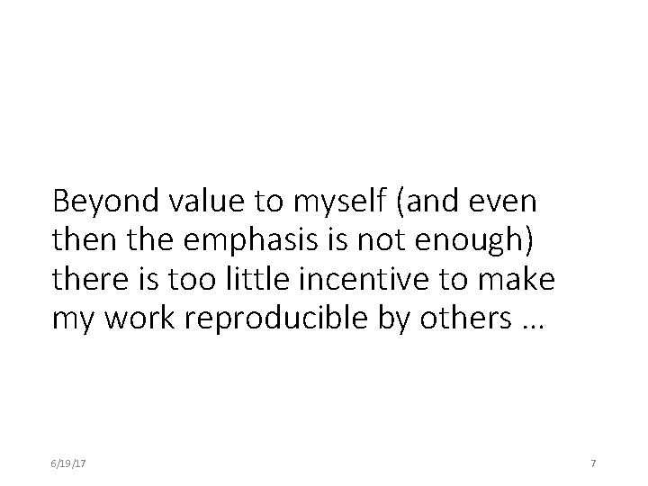 Beyond value to myself (and even the emphasis is not enough) there is too