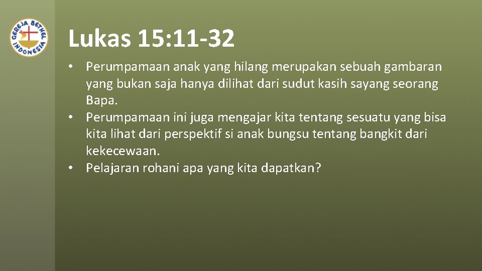 Lukas 15: 11 -32 • Perumpamaan anak yang hilang merupakan sebuah gambaran yang bukan